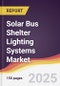 Solar Bus Shelter Lighting Systems Market Report: Trends, Forecast and Competitive Analysis to 2031 - Product Image