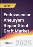 Endovascular Aneurysm Repair Stent Graft Market Report: Trends, Forecast and Competitive Analysis to 2031- Product Image