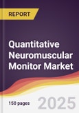 Quantitative Neuromuscular Monitor Market Report: Trends, Forecast and Competitive Analysis to 2031- Product Image