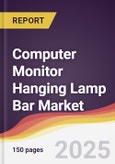 Computer Monitor Hanging Lamp Bar Market Report: Trends, Forecast and Competitive Analysis to 2031- Product Image