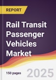 Rail Transit Passenger Vehicles Market Report: Trends, Forecast and Competitive Analysis to 2031- Product Image