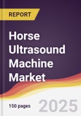 Horse Ultrasound Machine Market Report: Trends, Forecast and Competitive Analysis to 2031- Product Image