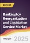 Bankruptcy Reorganization and Liquidation Service Market Report: Trends, Forecast and Competitive Analysis to 2031 - Product Image
