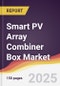 Smart PV Array Combiner Box Market Report: Trends, Forecast and Competitive Analysis to 2031 - Product Thumbnail Image