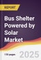 Bus Shelter Powered by Solar Market Report: Trends, Forecast and Competitive Analysis to 2031 - Product Image