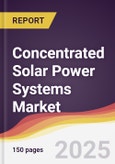 Concentrated Solar Power Systems Market Report: Trends, Forecast and Competitive Analysis to 2031- Product Image