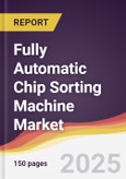 Fully Automatic Chip Sorting Machine Market Report: Trends, Forecast and Competitive Analysis to 2031- Product Image