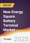 New Energy Square Battery Terminal Market Report: Trends, Forecast and Competitive Analysis to 2031 - Product Thumbnail Image