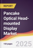 Pancake Optical Head-mounted Display Market Report: Trends, Forecast and Competitive Analysis to 2031- Product Image