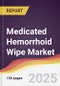 Medicated Hemorrhoid Wipe Market Report: Trends, Forecast and Competitive Analysis to 2031 - Product Thumbnail Image