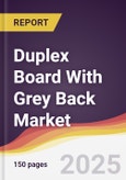 Duplex Board With Grey Back Market Report: Trends, Forecast and Competitive Analysis to 2031- Product Image
