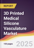 3D Printed Medical Silicone Vasculature Market Report: Trends, Forecast and Competitive Analysis to 2031- Product Image
