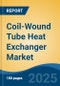 Coil-Wound Tube Heat Exchanger Market - Global Industry Size, Share, Trends, Opportunity, and Forecast, 2020-2030F - Product Thumbnail Image