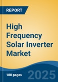 High Frequency Solar Inverter Market - Global Industry Size, Share, Trends, Opportunity, and Forecast, 2020-2030F- Product Image