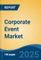 Corporate Event Market - Global Industry Size, Share, Trends, Opportunity, and Forecast, 2020-2030F - Product Thumbnail Image
