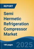 Semi Hermetic Refrigeration Compressor Market - Global Industry Size, Share, Trends, Opportunity, and Forecast, 2020-2030F- Product Image