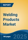 Welding Products Market - Global Industry Size, Share, Trends, Opportunity, and Forecast, 2020-2030F- Product Image