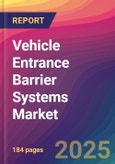 Vehicle Entrance Barrier Systems Market Size, Market Share, Application Analysis, Regional Outlook, Growth Trends, Key Players, Competitive Strategies and Forecasts, 2025 To 2033- Product Image