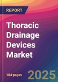 Thoracic Drainage Devices Market Size, Market Share, Application Analysis, Regional Outlook, Growth Trends, Key Players, Competitive Strategies and Forecasts, 2025 To 2033- Product Image