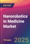 Nanorobotics in Medicine Market Size, Market Share, Application Analysis, Regional Outlook, Growth Trends, Key Players, Competitive Strategies and Forecasts, 2025 To 2033 - Product Thumbnail Image