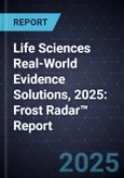 Life Sciences Real-World Evidence Solutions, 2025: Frost Radar™ Report- Product Image