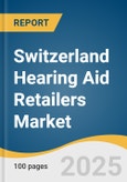 Switzerland Hearing Aid Retailers Market Size, Share, & Trends Analysis Report by Type (In-the-Ear Hearing Aids, Receiver-in-the-Ear Hearing Aids), Technology (Digital, and Analog) with Growth Forecasts, 2025-2030- Product Image