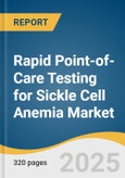 Rapid Point-of-Care Testing for Sickle Cell Anemia Market Size, Share & Trends Analysis Report by Type (Lateral Flow Immunoassay, Paper-based Rapid Diagnostics), Technology, Age Group, Distribution Channel, End-use, and Region with Growth Forecasts, 2025-2030- Product Image