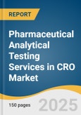 Pharmaceutical Analytical Testing Services in CRO Market Size, Share & Trends Analysis Report by Service (Bioanalytical Testing, Method Development & Validation), End-use, and Region with Growth Forecasts, 2025-2030- Product Image