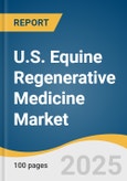 U.S. Equine Regenerative Medicine Market Size, Share & Trends Analysis Report by Product (Stem Cells, Platelet-Rich Plasma (PRP)), Application, End-use, State with Growth Forecasts, 2025-2030- Product Image