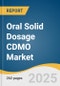 Oral Solid Dosage CDMO Market Size, Share & Trends Analysis Report by Product (Tablets, Capsules), Mechanism (Immediate Release, Delayed Release), Drug Potency, End-use, and Region with Growth Forecasts, 2025-2030 - Product Thumbnail Image