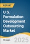 U.S. Formulation Development Outsourcing Market Size, Share, & Trends Analysis Report by Service, Formulation (Oral, Injectable), Therapeutic Area (Oncology), End-use, and Region with Growth Forecasts, 2025-2030 - Product Thumbnail Image