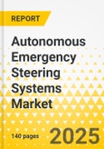 Autonomous Emergency Steering Systems Market - A Global and Regional Analysis: Focus on Technology, Level of Automation, Vehicle Type, Components, and Country Analysis - Analysis and Forecast, 2025-2034- Product Image