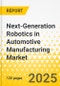 Next-Generation Robotics in Automotive Manufacturing Market - A Global and Regional Analysis: Focus on Application, Robot Type, and Country Analysis - Analysis and Forecast, 2025-2034 - Product Thumbnail Image