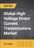 High Voltage Direct Current Transmissions - Global Strategic Business Report- Product Image