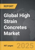 High Strain Concretes - Global Strategic Business Report- Product Image