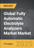 Fully Automatic Electrolyte Analyzers Market - Global Strategic Business Report- Product Image