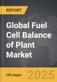 Fuel Cell Balance of Plant - Global Strategic Business Report- Product Image