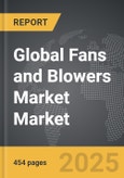 Fans and Blowers Market - Global Strategic Business Report- Product Image