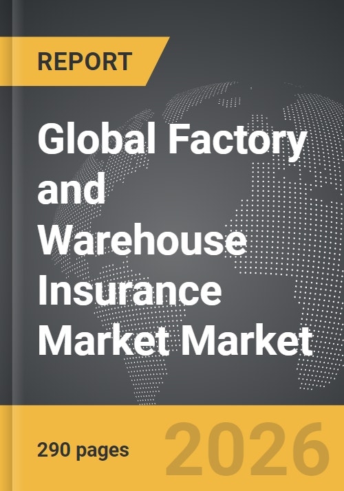Average Factory Coverage Factory and Warehouse Insurance Market - Global Strategic Business Report