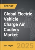 Electric Vehicle Charge Air Coolers - Global Strategic Business Report- Product Image