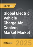 Electric Vehicle Charge Air Coolers Market - Global Strategic Business Report- Product Image