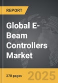 E-Beam Controllers - Global Strategic Business Report- Product Image