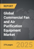 Commercial Fan and Air Purification Equipment - Global Strategic Business Report- Product Image