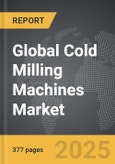 Cold Milling Machines - Global Strategic Business Report- Product Image