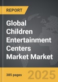 Children Entertainment Centers Market - Global Strategic Business Report- Product Image