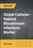 Catheter-Related Bloodstream Infections - Global Strategic Business Report- Product Image
