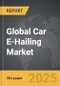 Car E-Hailing - Global Strategic Business Report - Product Thumbnail Image