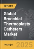 Bronchial Thermoplasty Catheters - Global Strategic Business Report- Product Image