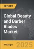 Beauty and Barber Blades - Global Strategic Business Report- Product Image