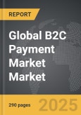 B2C Payment Market - Global Strategic Business Report- Product Image